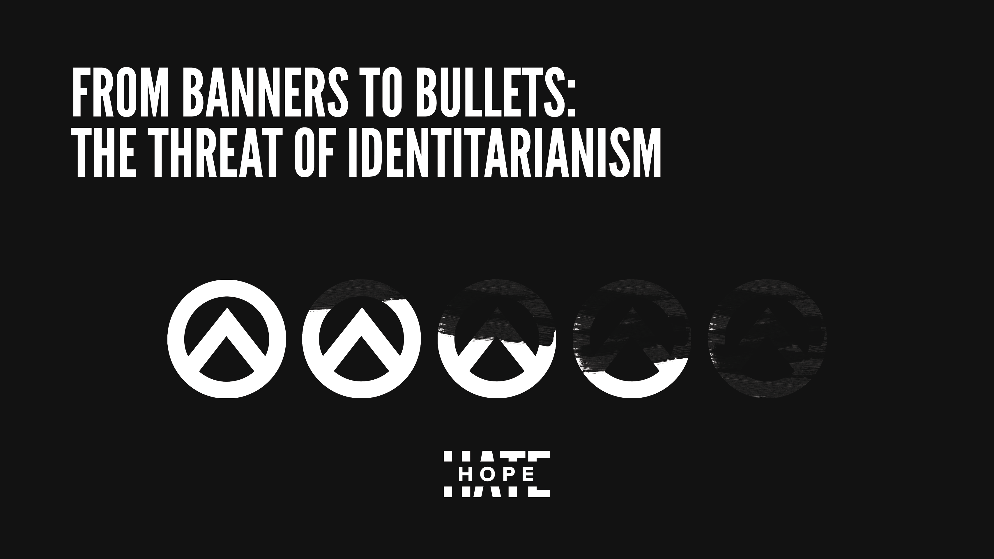 a black graphic graphic with white text which reads "Banners to Bullets: The Threat of Identitarianism"