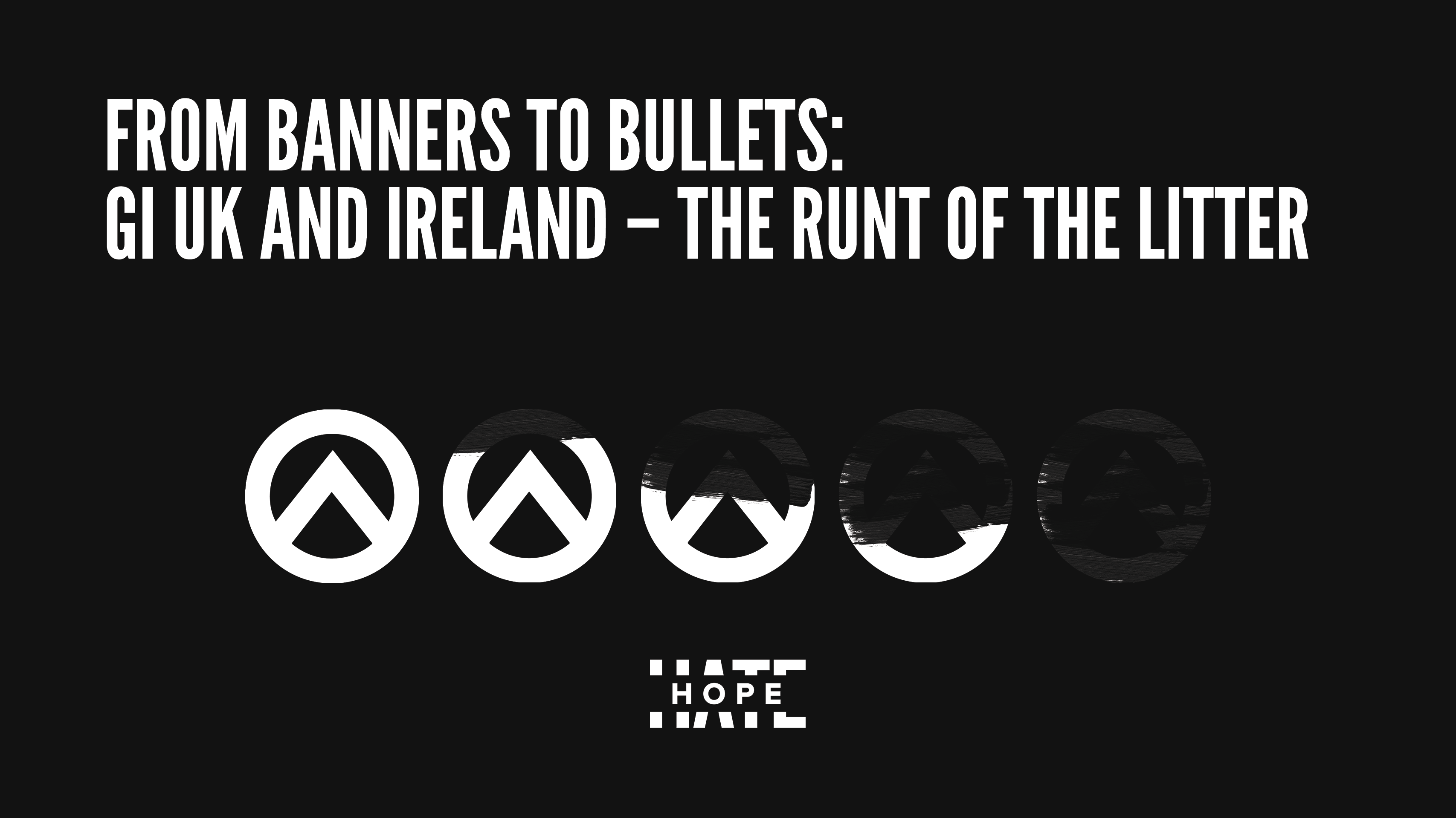 a black graphic with white text that reads "From Banners to Bullets: GI UK and Ireland - The Runt of the Litter"