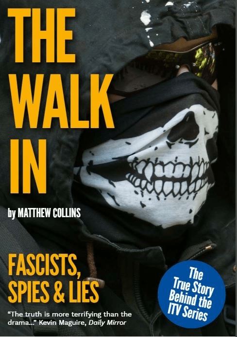 A book cover for 'The Walk In: Fascists, Spies and Lies' by Matthew Collins. The image has a picture of a National Action far-right activist wearing a mask and black sunglasses.