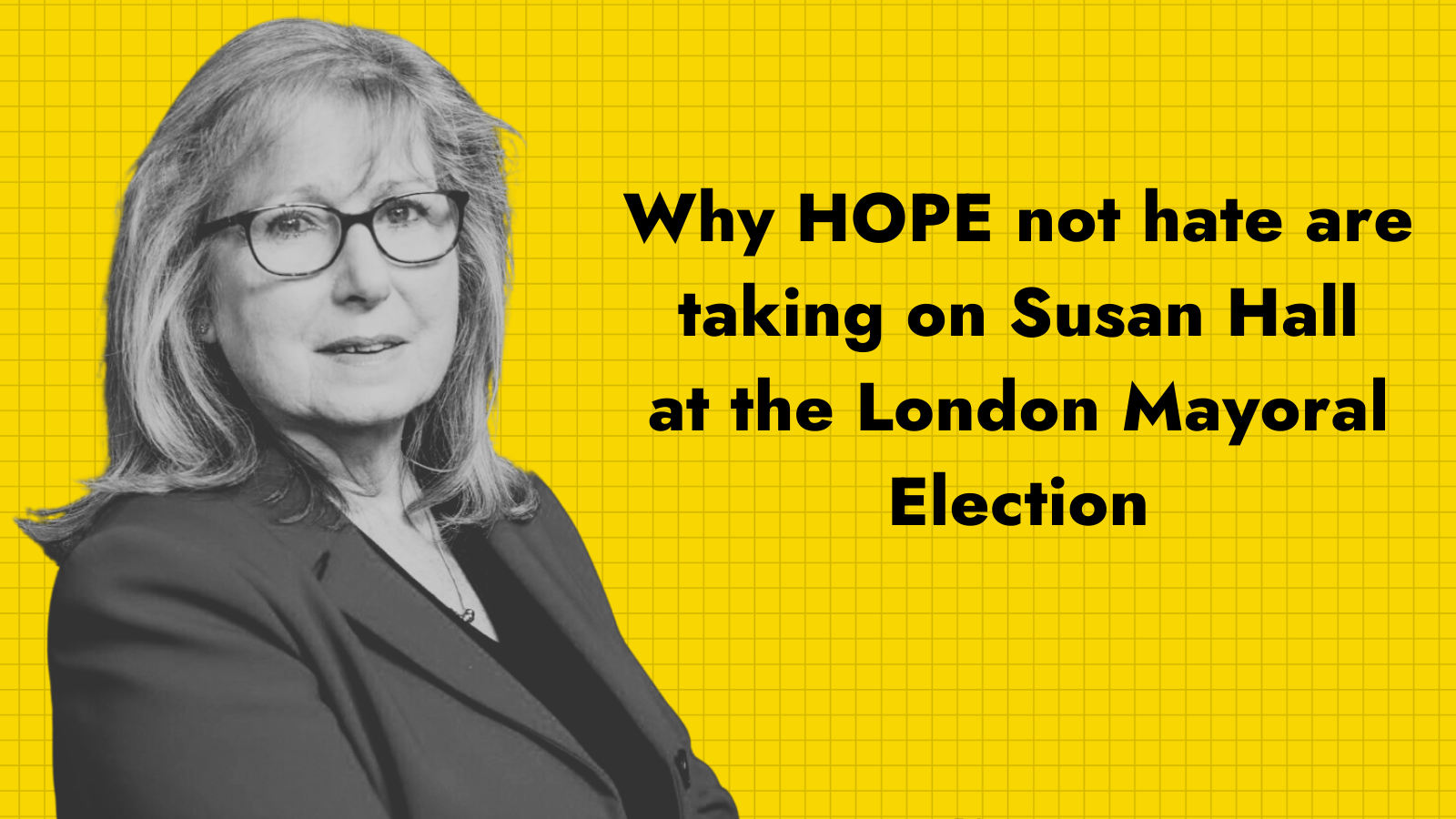 Why HOPE not hate are taking on Susan Hall at the London Mayoral Election