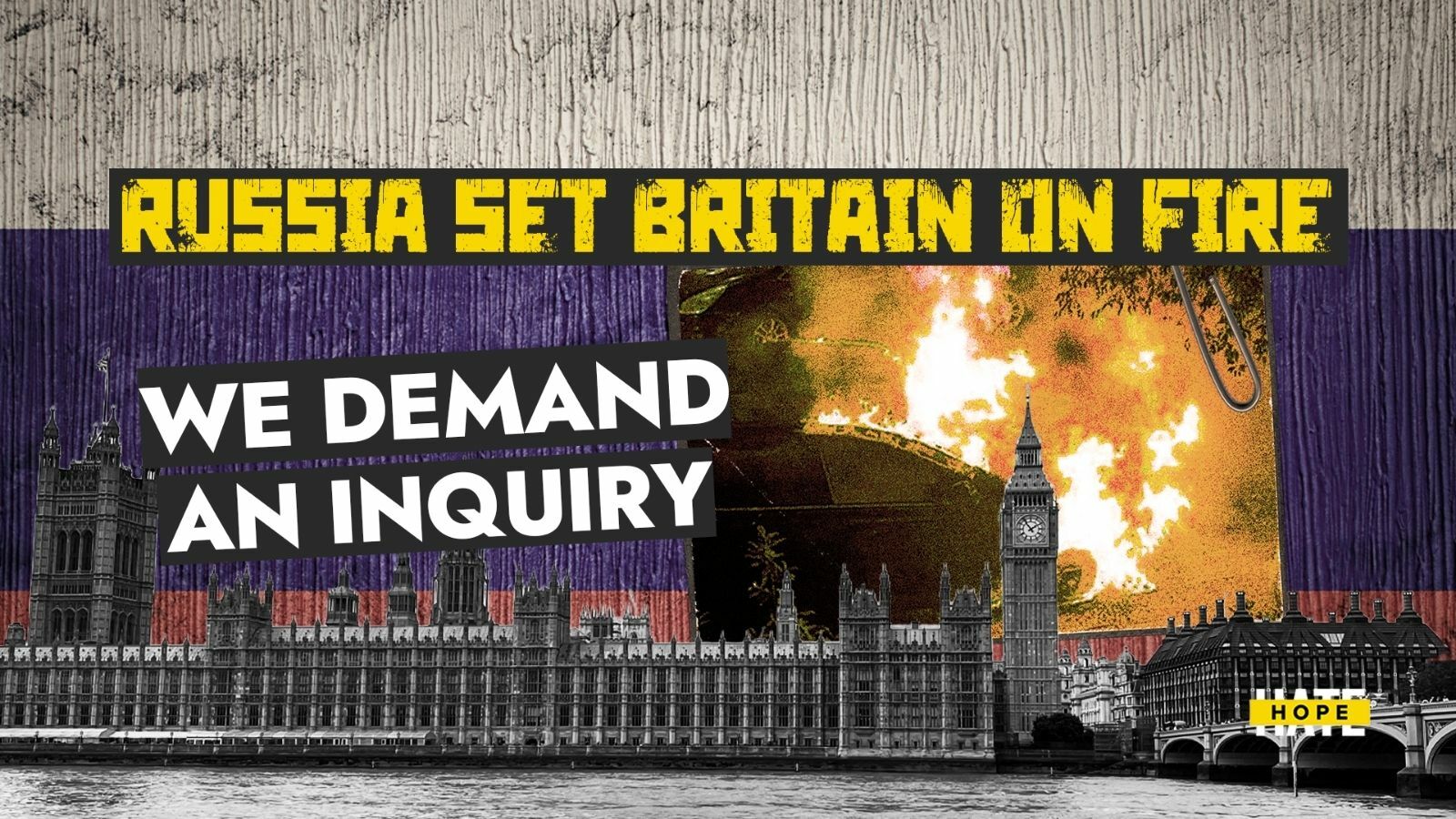 Open Letter: Russia Set Britain on Fire. We Demand an Inquiry. – HOPE not hate