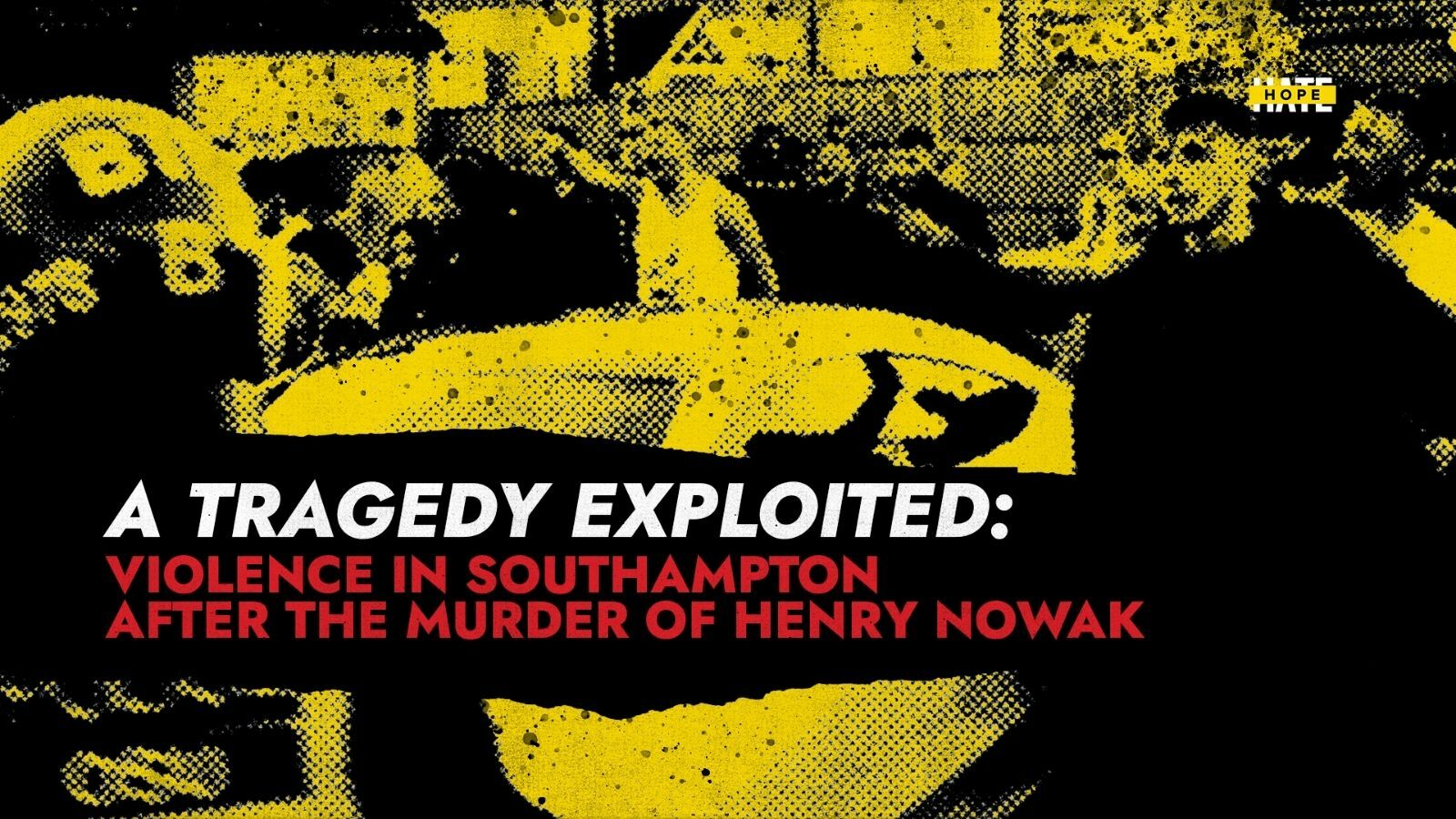 A Tragedy Exploited: Violence in Southampton after the killing of Henry Nowak – HOPE not hate