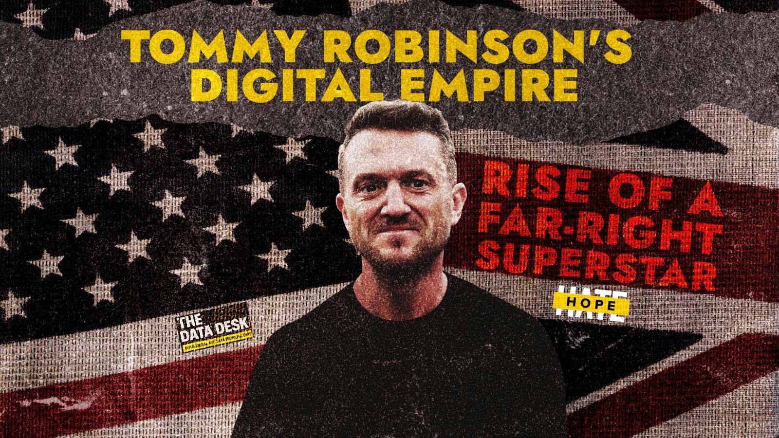 The Global Grift: Rise of a Far-Right Superstar — a HOPE not hate Data Desk report on Tommy Robinson